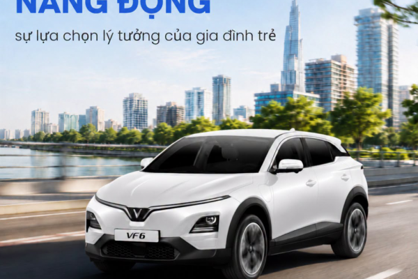 VF 6: MẠNH MẼ, NĂNG ĐỘNG – SỰ LỰA CHỌN LÝ TƯỞNG CỦA GIA ĐÌNH TRẺ